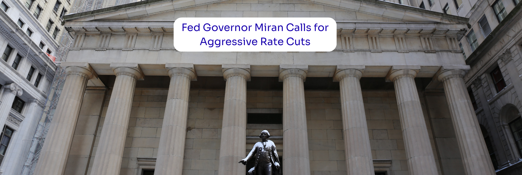 Fed Governor Miran Calls for Aggressive Rate Cuts; Markets Await Powell |  Ventura News